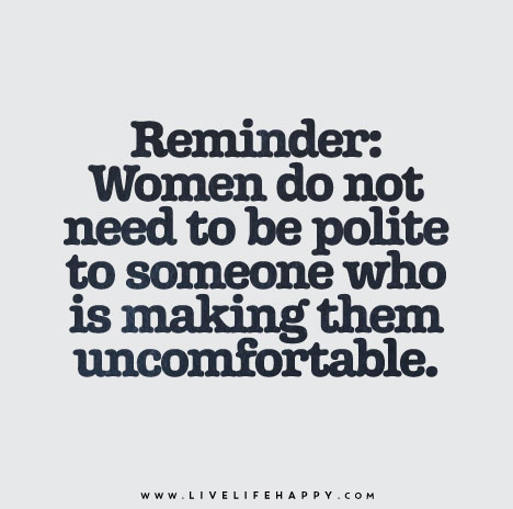 Reminder-women-do-not-have-to-be-polite-to-someone-who-is-making-them