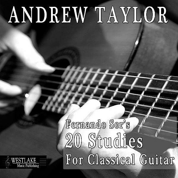 Photo：Fernando Sor 20 Studies For Classical Guitar Andrew Taylor Westlake Music Publishing By iClassicalCom