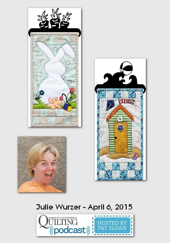 American Patchwork and Quilting Pocast guests Julie Wurzer April 2015