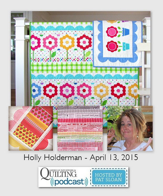 American Patchwork and Quilting Pocast guests Holly Holderman April 2015
