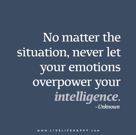 No-matter-the-situation-never-let-your-emotions-overpower-your-intelligence