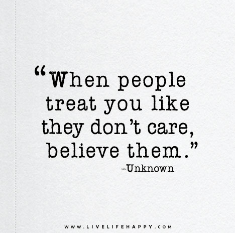 When-people-treat-you-like-they-don't-care,-believe-them