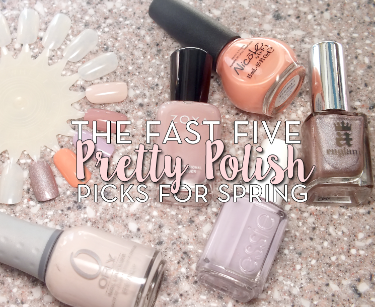 the fast five- pretty polish picks for spring (2)