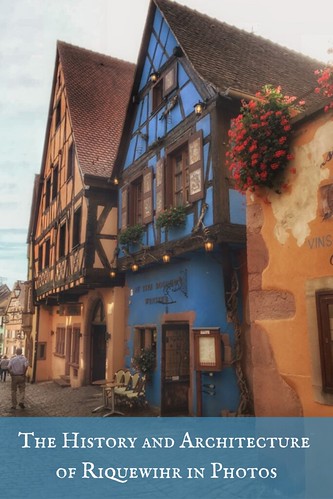 The History and Architecture of Riquewihr in Photos