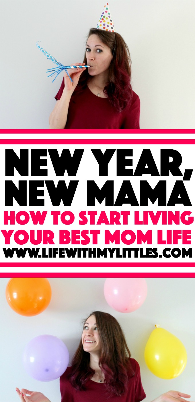 New Year, New Mama: How to Start Living Your Best Life: the intro post of an eight-part series to help moms live their best lives!