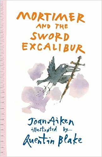 Joan Aiken and Quentin Blake, Mortimer and the Sword Excalibur