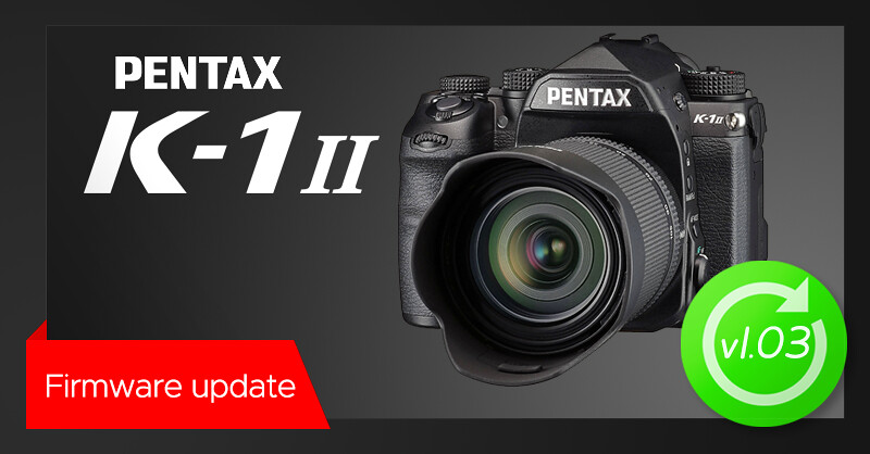 New firmware update v1.03 for PENTAX K-1 II