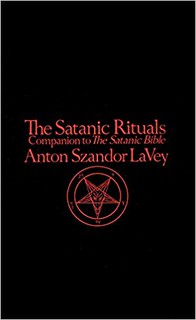 The Satanic Rituals: Companion to The Satanic Bible – Anton Szandor LaVey