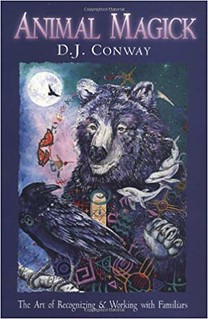 Animal Magick: The Art of Recognizing and Working with Familiars - D.J. Conway 