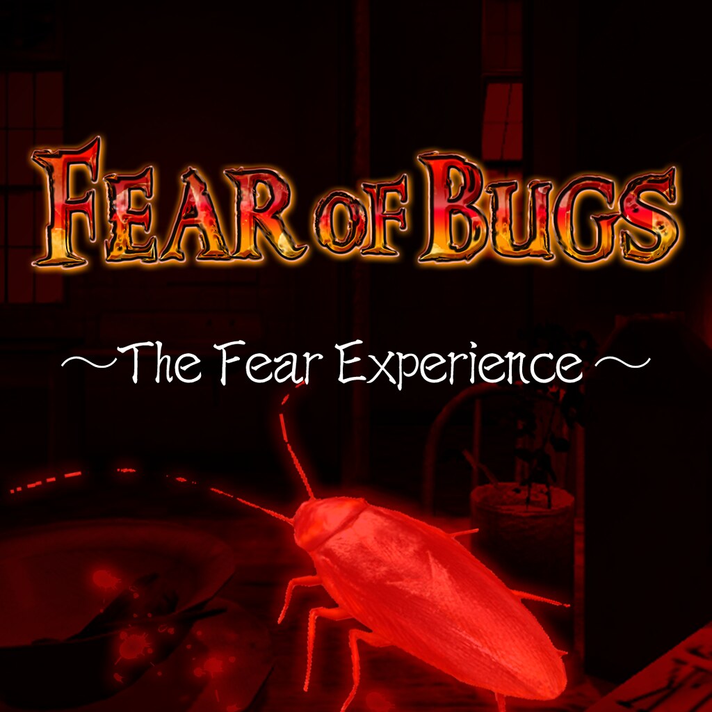 Fear of Bugs - The Fear Experience