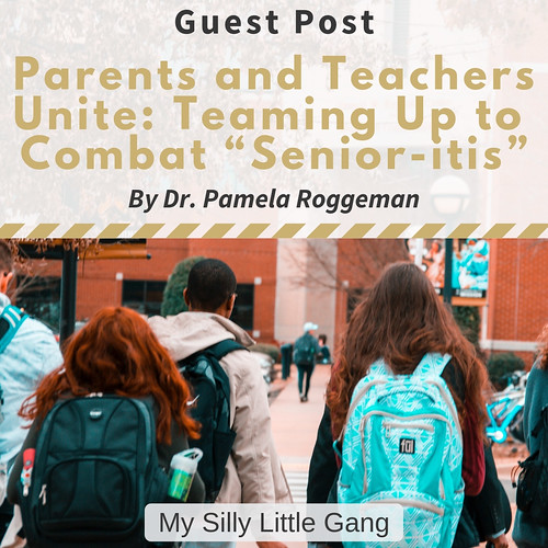 Parents and Teachers Unite: Teaming Up to Combat “Senior-itis” ~ Guest Post