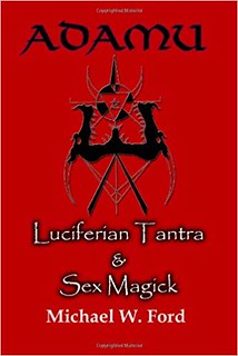 Adamu: Luciferian Tantra and Sex Magick - Michael W. Ford 