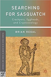 Brian Regal - Searching for Sasquatch: Crackpots, Eggheads, and Cryptozoology
