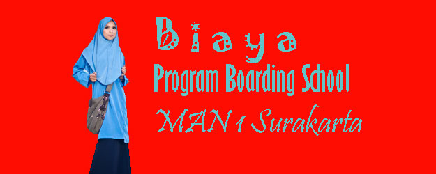Biaya Program Boarding School MAN 1 Surakakarta