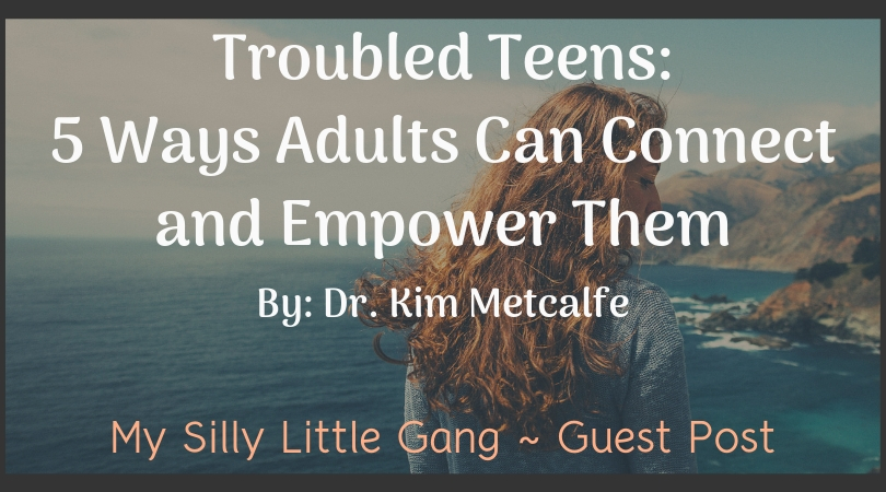 Troubled Teens: 5 Ways Adults Can Connect and Empower Them