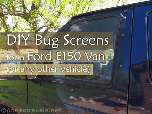 How to make bug screens for a Ford E150 van (or any other vehicle)