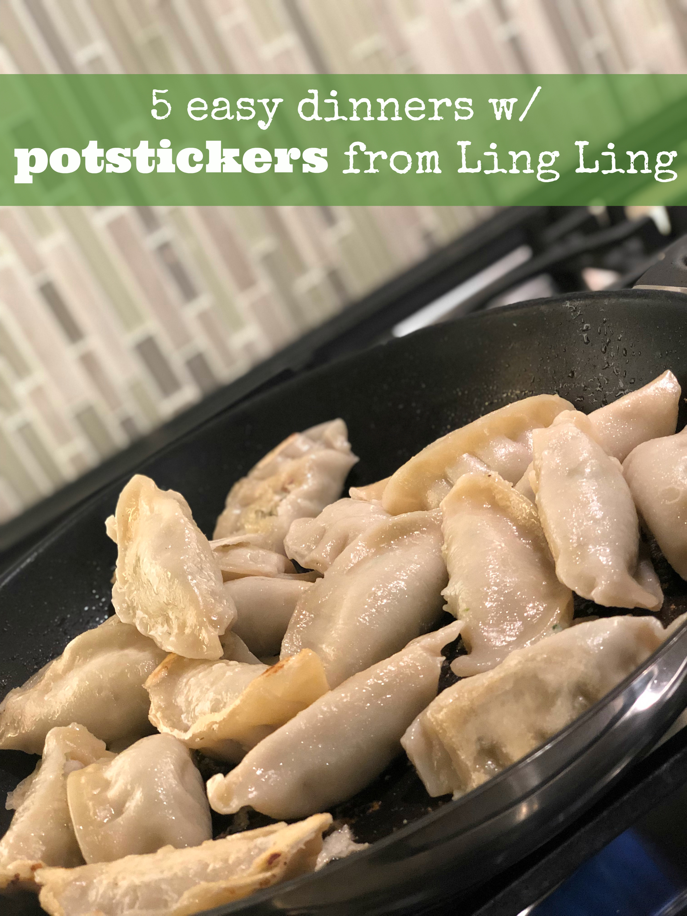 5 easy dinners with potstickers from ling ling
